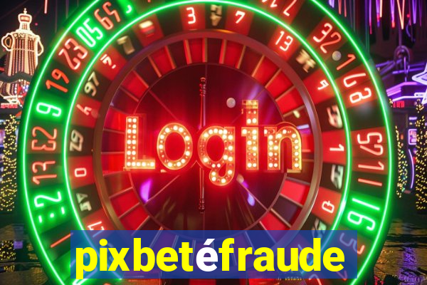 pixbetéfraude