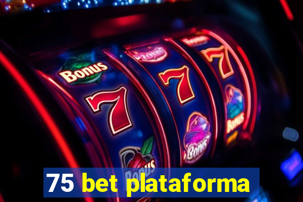 75 bet plataforma