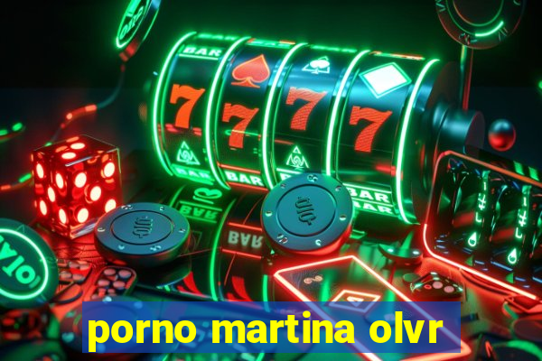 porno martina olvr