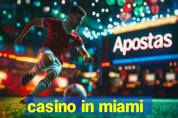 casino in miami