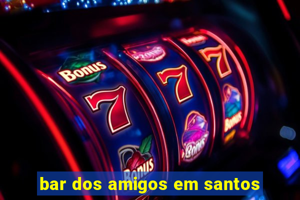 bar dos amigos em santos
