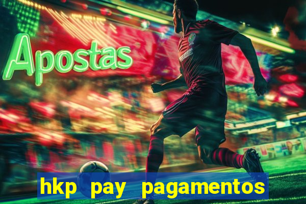hkp pay pagamentos ltda jogo do tigre