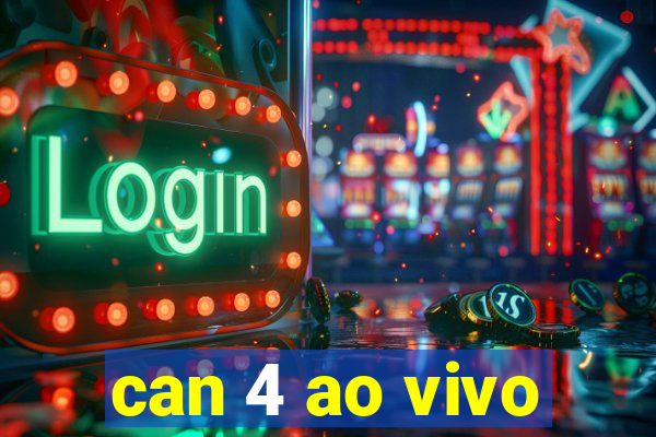 can 4 ao vivo