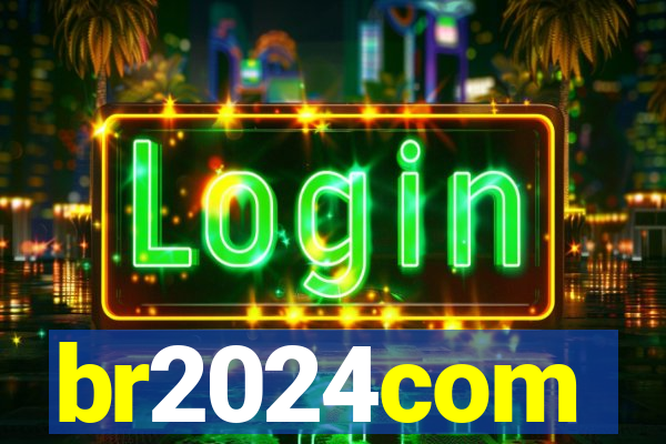 br2024com