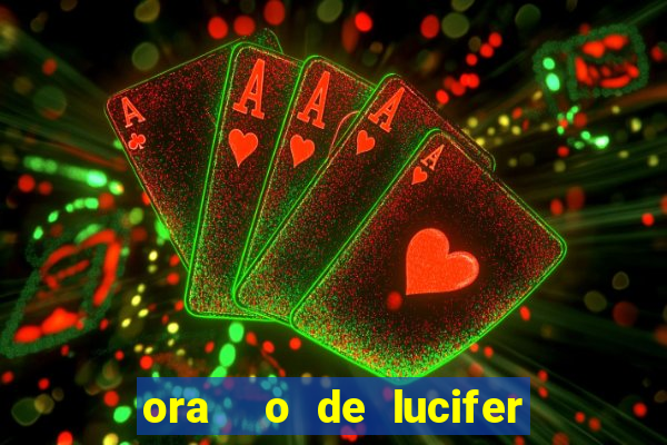 ora o de lucifer para ganhar na mega sena