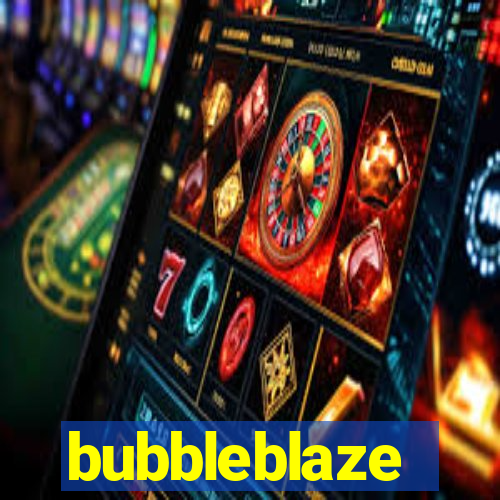 bubbleblaze