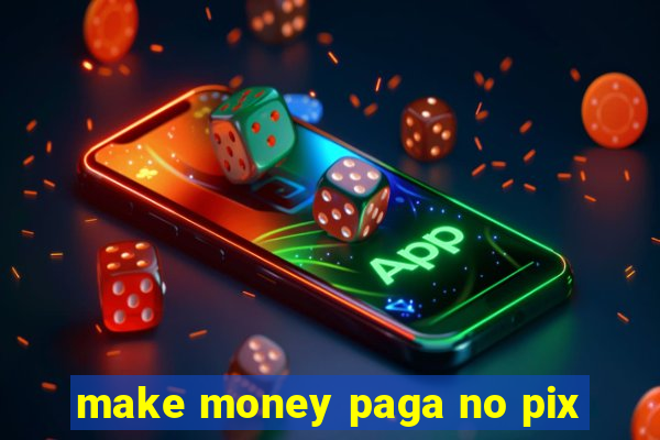 make money paga no pix
