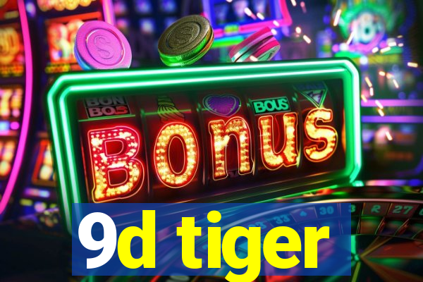 9d tiger