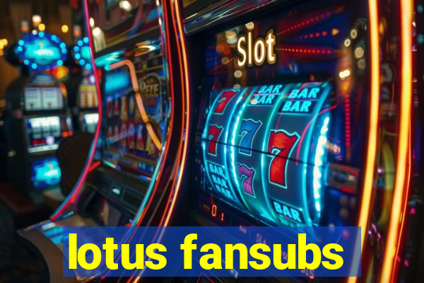 lotus fansubs
