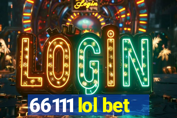 66111 lol bet