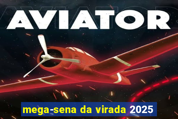 mega-sena da virada 2025