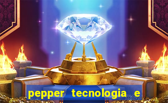 pepper tecnologia e pagamentos ltda é confiável