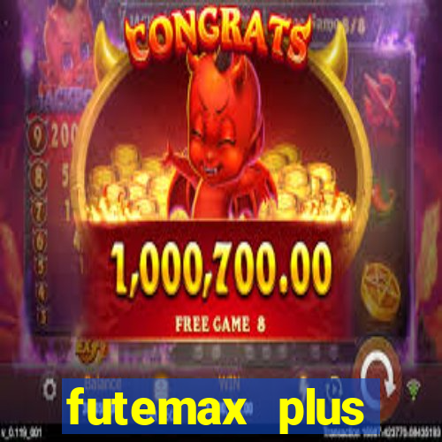futemax plus futebol ao vivo