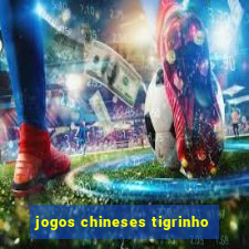 jogos chineses tigrinho