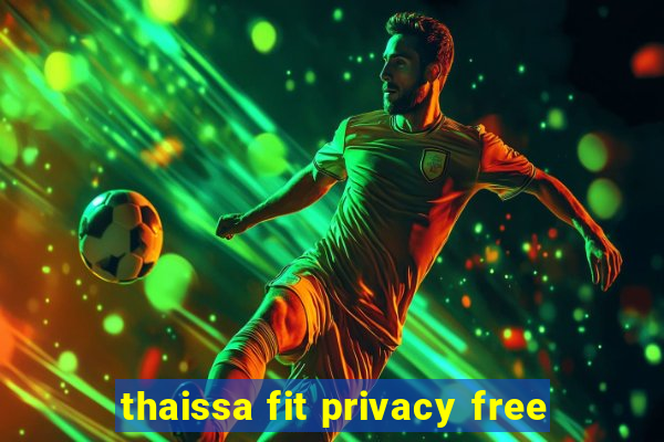 thaissa fit privacy free