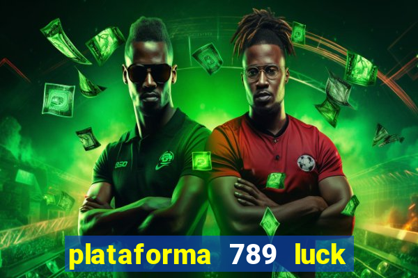 plataforma 789 luck é confiável