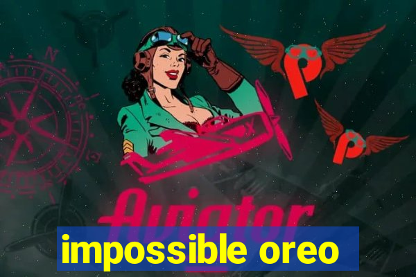 impossible oreo