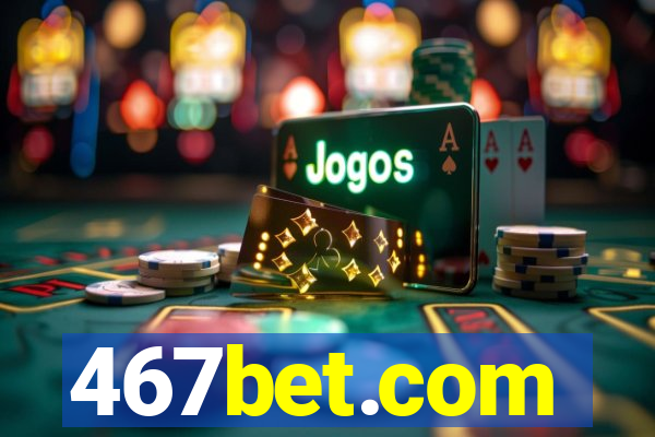 467bet.com