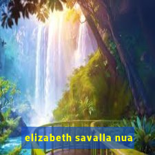 elizabeth savalla nua