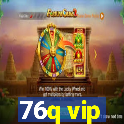 76q vip