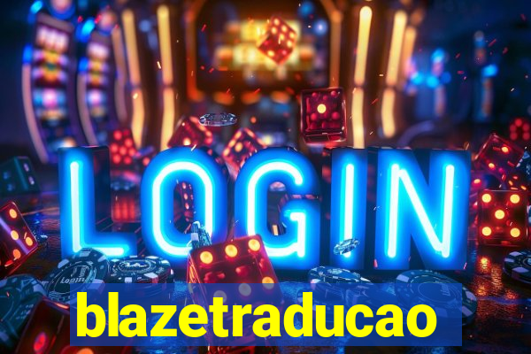 blazetraducao
