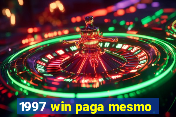 1997 win paga mesmo