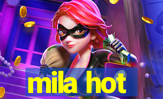 mila hot