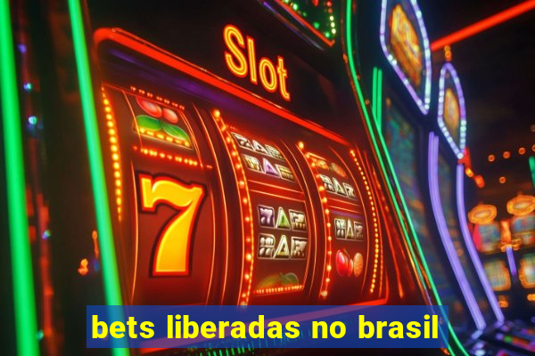 bets liberadas no brasil