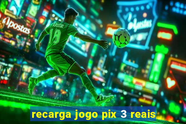 recarga jogo pix 3 reais