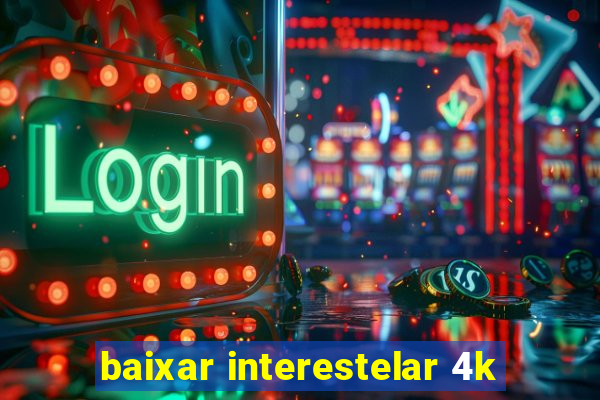 baixar interestelar 4k