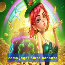 como jogar blaze bonanza