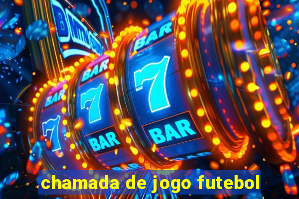 chamada de jogo futebol