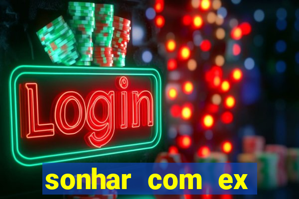sonhar com ex mulher jogo do bicho