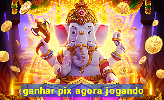 ganhar pix agora jogando