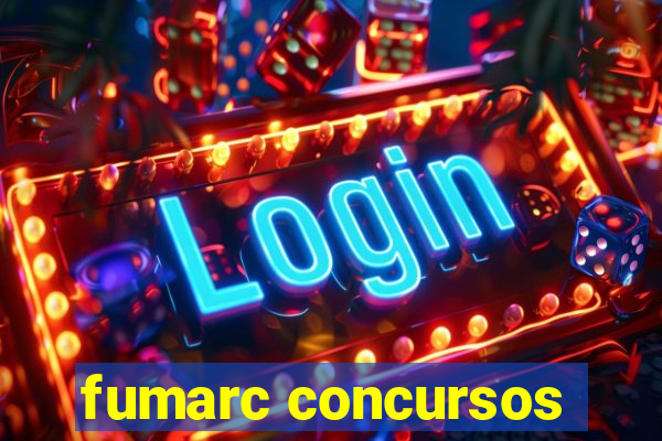 fumarc concursos