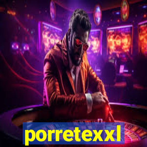 porretexxl