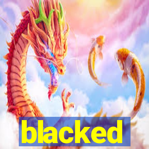 blacked