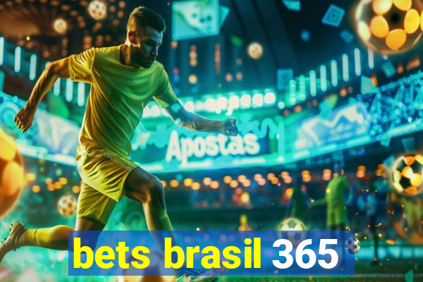 bets brasil 365