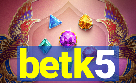 betk5