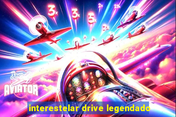 interestelar drive legendado