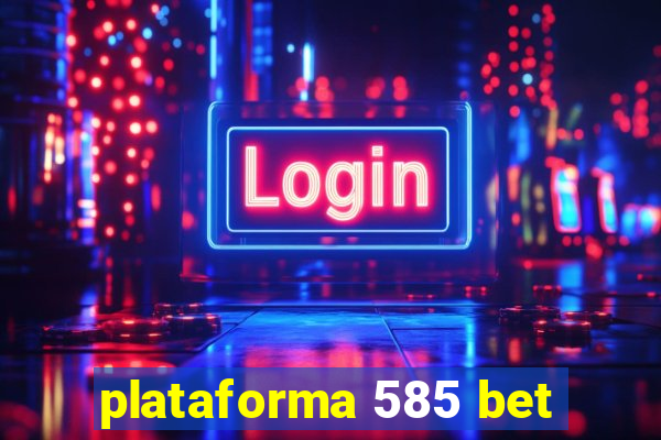 plataforma 585 bet