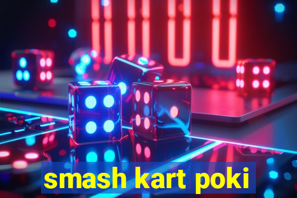 smash kart poki