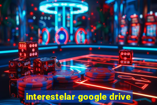 interestelar google drive