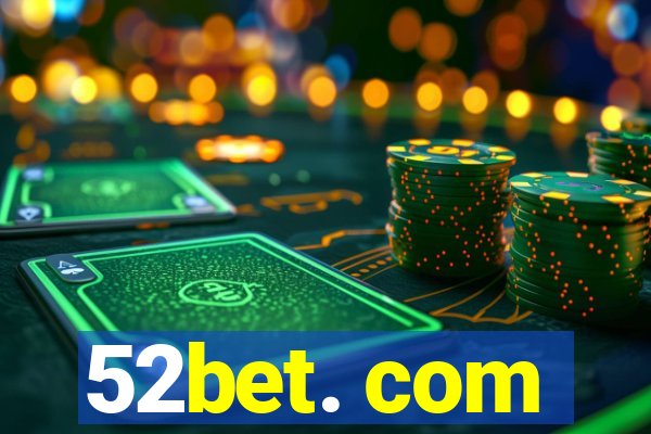 52bet. com
