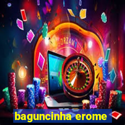 baguncinha erome