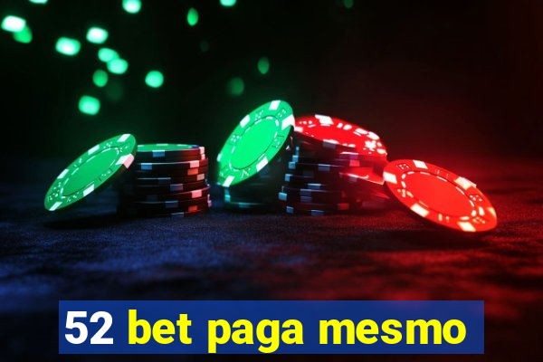 52 bet paga mesmo