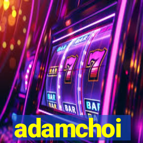 adamchoi