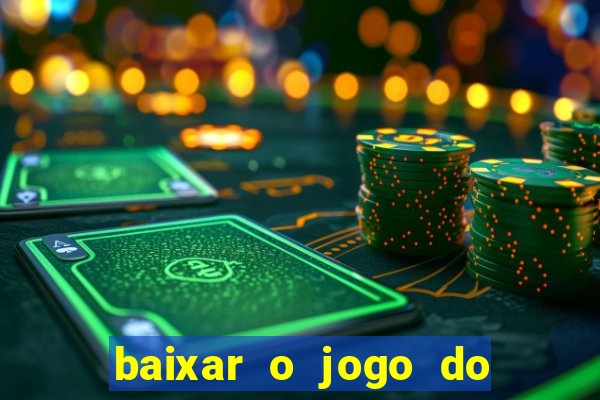 baixar o jogo do tigre 777