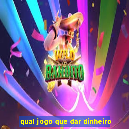 qual jogo que dar dinheiro