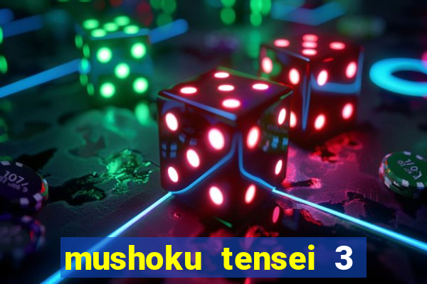 mushoku tensei 3 temporada dublado